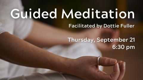 Guided Meditation for Adults facilitated by Dottie Fuller. September 21 at 6:30 pm.