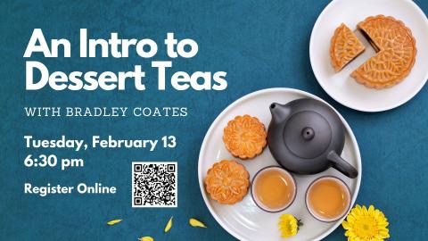 An Intro to Dessert Teas with Bradley Coates on Tuesday, February 13 at 6:30 pm. Image contains two plates with cookies and a teapot.