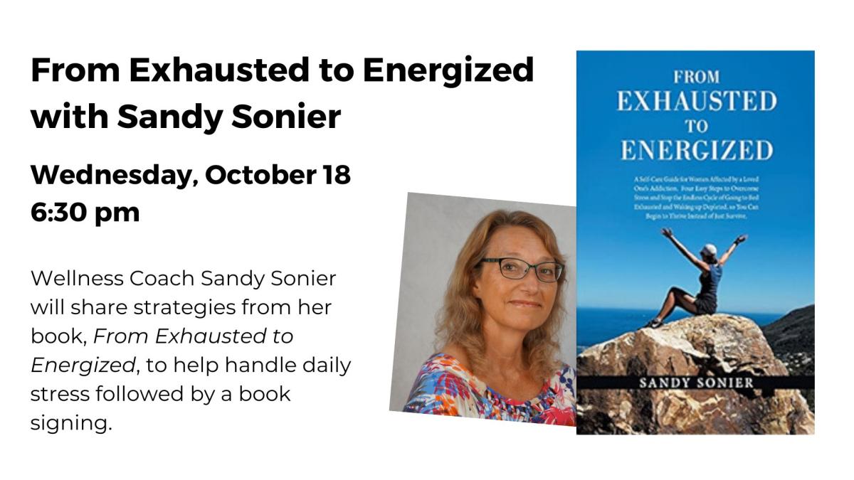 From Exhausted to Energized with Sandy Sonier. Wednesday, October 18 at 6:30 pm.