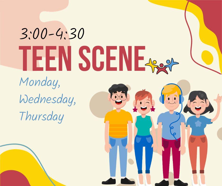 Teen Scene Mon. Wed. Thurs.